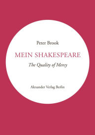 Title: Mein Shakespeare: The Quality of Mercy, Author: Peter Brook