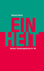 Title: Einheit: Berliner Tagebücher 1991-96, Author: Michael Eberth