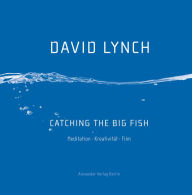 Title: Catching the Big Fish: Meditation Kreativität Film, Author: David Lynch