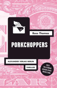 Title: Porkchoppers: Thriller, Author: Ross Thomas