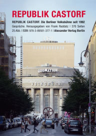 Title: Republik Castorf: Die Berliner Volksbühne am Rosa-Luxemburg-Platz seit 1992, Author: Frank Castorf