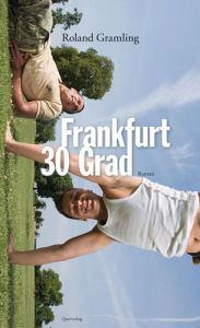 Title: Frankfurt 30 Grad: Roman, Author: Roland Gramling