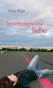 Title: beziehungsweise liebe: Roman, Author: Tania Witte