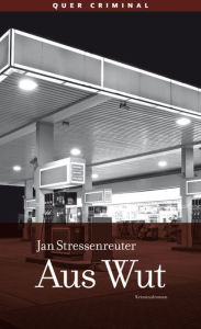 Title: Aus Wut: Kriminalroman, Author: Jan Stressenreuter