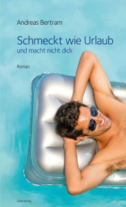 Title: Schmeckt wie Urlaub: Roman, Author: Andreas Bertram
