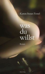 Title: Was du willst: Roman, Author: Karen-Susan Fessel