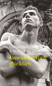 Title: Unwiderruflich glücklich: Texte über das Glück, Author: Christoph Klimke