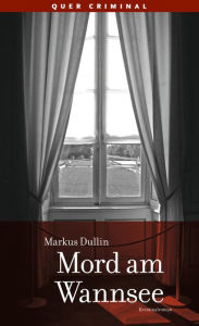 Title: Mord am Wannsee: Kriminalroman, Author: Markus Dullin