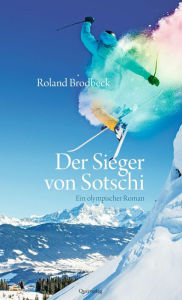 Title: Der Sieger von Sotschi: Roman, Author: Roland Brodbeck