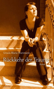 Title: Rückkehr der Träume: Roman, Author: Ursula Maria Wartmann