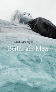 Title: Berlin am Meer: Roman, Author: Sarah Mondegrin