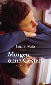 Title: Morgen ohne gestern: Roman, Author: Regina Nössler