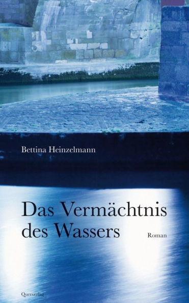 Das Vermächtnis des Wassers: Roman