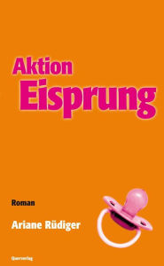 Title: Operation Eisprung: Roman, Author: Ariane Rüdiger