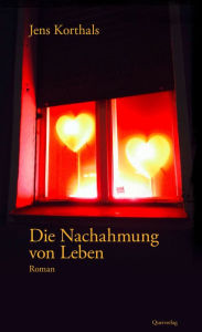 Title: Die Nachahmung von Leben, Author: Jens Korthals