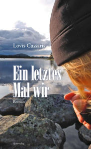 Title: Ein letztes Mal wir: Roman, Author: Lovis Cassaris