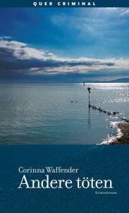 Title: Andere töten: Kriminalroman, Author: Corinna Waffender