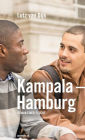 Kampala - Hamburg: Roman einer Flucht