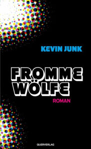 Title: Fromme Wölfe: Roman, Author: Kevin Junk