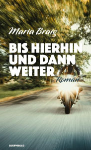 Title: Bis hierhin und dann weiter: Roman, Author: Maria Braig