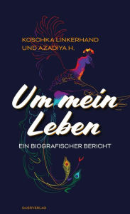 Title: Um mein Leben: Ein biografischer Bericht, Author: Koschka Linkerhand