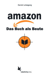 Title: amazon: Das Buch als Beute, Author: Daniel Leisegang