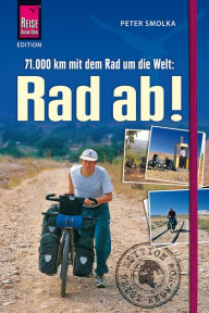 Title: Rad ab!: 71.000 Kilometer mit dem Fahrrad um die Welt, Author: Peter Smolka