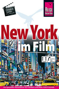 Title: New York im Film: Ein spezieller Reiseführer für alle Filmfans und New-York-Freunde, Author: Hendrik Sachs