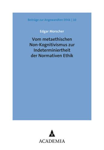 Vom metaethischen Non-Kognitivismus zur Indeterminiertheit der Normativen Ethik