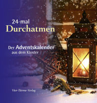 Title: 24-mal Durchatmen: Der Adventskalender aus dem Kloster, Author: Mönche der Abtei Münsterschwarzach
