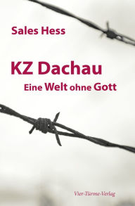 Title: KZ Dachau: Eine Welt ohne Gott, Author: Sales Hess