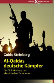 Title: Al-Qaidas deutsche Kämpfer: Die Globalisierung des islamistischen Terrorismus, Author: Guido Steinberg