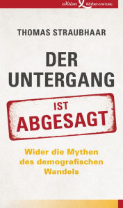 Title: Der Untergang ist abgesagt: Wider die Mythen des demografischen Wandels, Author: Thomas Straubhaar