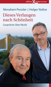 Title: Dieses Verlangen nach Schönheit: Gespräche über Musik, Author: Menahem Pressler