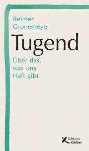 Title: Tugend: Über das, was uns Halt gibt, Author: Reimer Gronemeyer