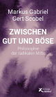 Zwischen Gut und Böse: Philosophie der radikalen Mitte