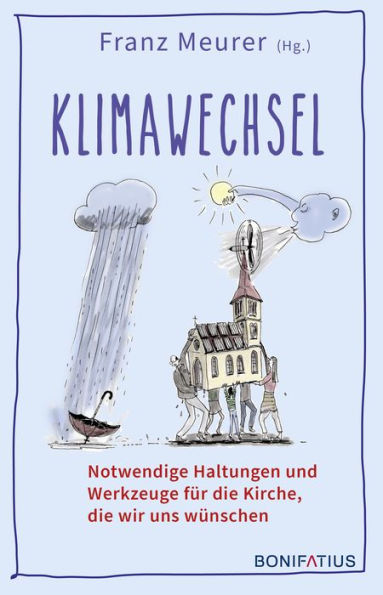 Klimawechsel: Notwendige Haltungen und Werkzeuge für die Kirche, die wir uns wünschen