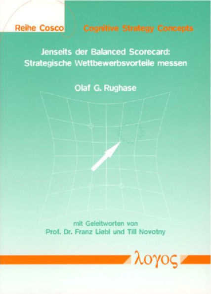 Jenseits der Balanced Scorecard: Strategische Wettbewerbsvorteile messen