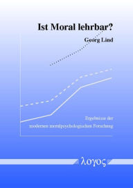 Title: Ist Moral lehrbar? Ergebnisse der modernen moralpsychologischen Forschung, Author: Georg Lind