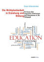 Die Nichtplanbarkeit in Erziehung und Bildung: Ein Essay über vergessene Erfahrungen und Erkenntnisse in der Pädagogik