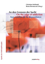 Title: An den Grenzen der Sucht/On the edge of addiction/Aux confins de la dépendance, Author: Remo Bernasconi