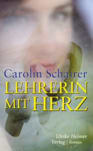 Title: Lehrerin mit Herz, Author: Carolin Schairer