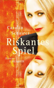 Title: Riskantes Spiel, Author: Carolin Schairer