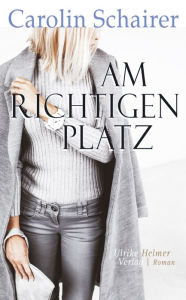 Title: Am richtigen Platz, Author: Carolin Schairer