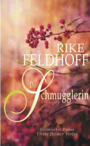 Title: Die Schmugglerin, Author: Rike Feldhoff