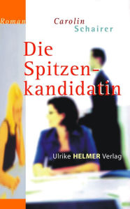 Title: Die Spitzenkandidatin, Author: Carolin Schairer