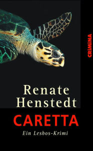 Title: Caretta: Ein Lesboskrimi, Author: Renate Henstedt
