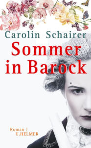 Title: Sommer in Barock, Author: Carolin Schairer