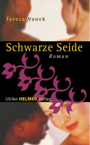 Title: Schwarze Seide, Author: Tereza Vanek