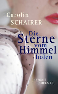 Title: Die Sterne vom Himmel holen, Author: Carolin Schairer